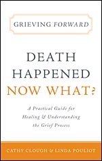 Book: Grieving Forward - Death Happened Now What?